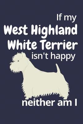 Book cover for If my West Highland White Terrier isn't happy neither am I
