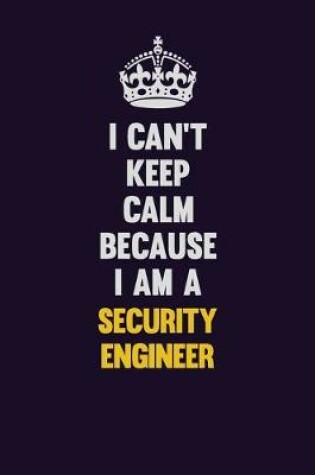 Cover of I Can't Keep Calm Because I Am A Security Engineer