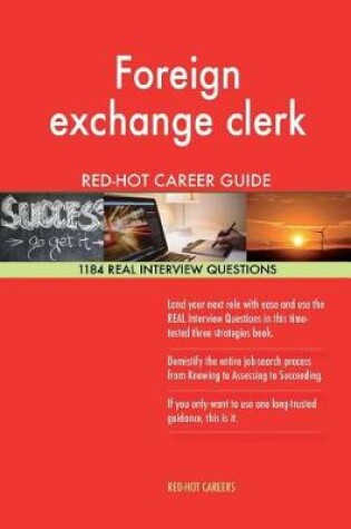 Cover of Foreign Exchange Clerk Red-Hot Career Guide; 1184 Real Interview Questions