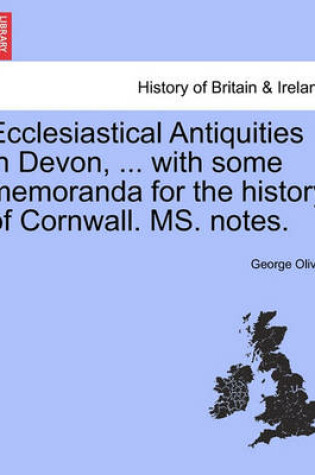 Cover of Ecclesiastical Antiquities in Devon, ... with Some Memoranda for the History of Cornwall. Ms. Notes.