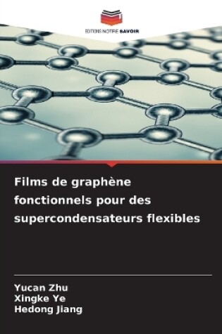 Cover of Films de graphène fonctionnels pour des supercondensateurs flexibles