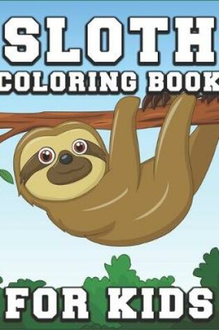 Cover of Sloth Coloring Book for Kids