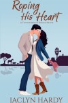 Book cover for Roping His Heart