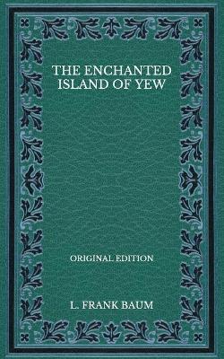 Book cover for The Enchanted Island of Yew - Original Edition