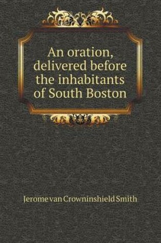 Cover of An oration, delivered before the inhabitants of South Boston