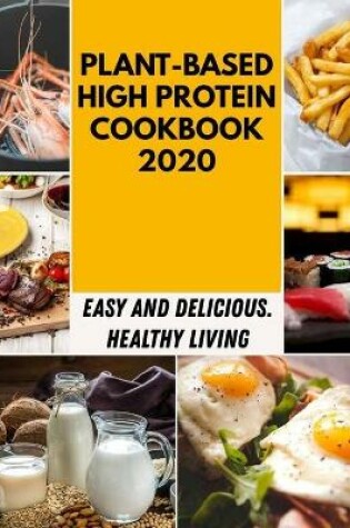 Cover of Plant-based High Protein Cookbook 2020