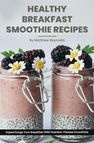 Cover of Healthy Breakfast Smoothie Recipes