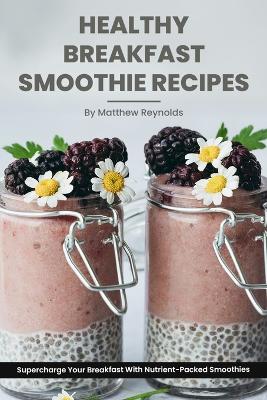 Book cover for Healthy Breakfast Smoothie Recipes