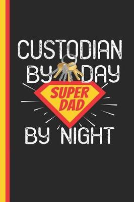 Book cover for Custodian by Day Super Dad by Night