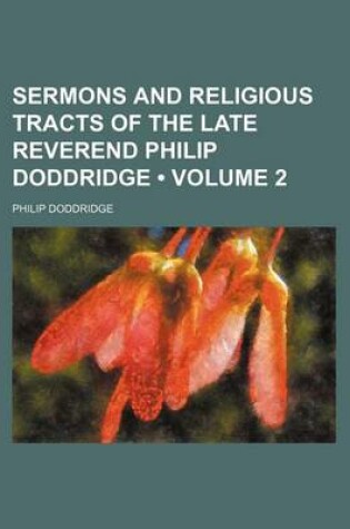 Cover of Sermons and Religious Tracts of the Late Reverend Philip Doddridge (Volume 2)