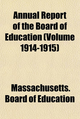 Book cover for Annual Report of the Board of Education (Volume 1914-1915)