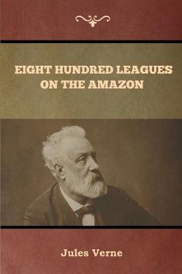 Book cover for Eight Hundred Leagues on the Amazon