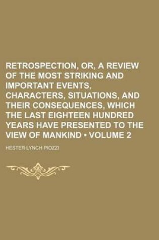 Cover of Retrospection, Or, a Review of the Most Striking and Important Events, Characters, Situations, and Their Consequences, Which the Last Eighteen Hundred Years Have Presented to the View of Mankind (Volume 2)