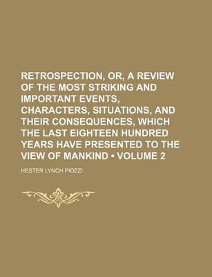 Book cover for Retrospection, Or, a Review of the Most Striking and Important Events, Characters, Situations, and Their Consequences, Which the Last Eighteen Hundred Years Have Presented to the View of Mankind (Volume 2)