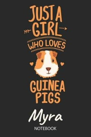 Cover of Just A Girl Who Loves Guinea Pigs - Myra - Notebook