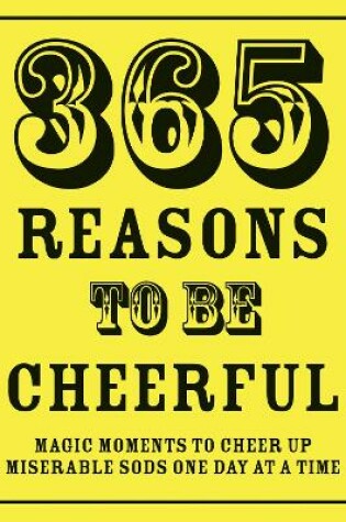 Cover of 365 Reasons To Be Cheerful