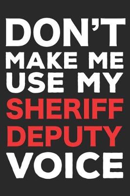 Book cover for Don't Make Me Use My Sheriff Deputy Voice