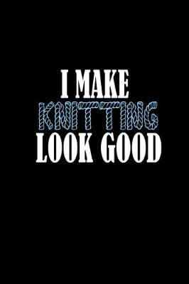 Book cover for I make knitting look good