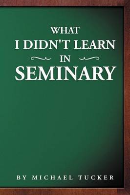 Book cover for What I Didn't Learn in Seminary