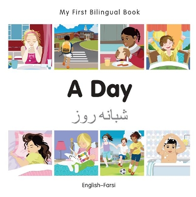 Book cover for My First Bilingual Book -  A Day (English-Farsi)