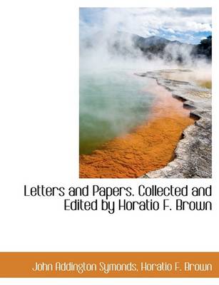 Book cover for Letters and Papers. Collected and Edited by Horatio F. Brown