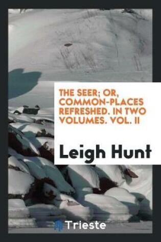 Cover of The Seer; Or, Common-Places Refreshed. in Two Volumes. Vol. II