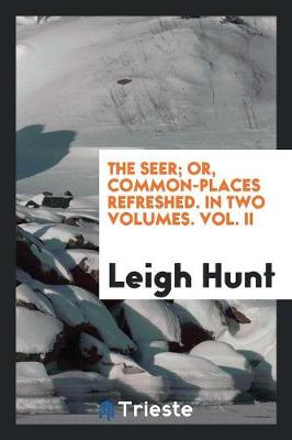 Book cover for The Seer; Or, Common-Places Refreshed. in Two Volumes. Vol. II