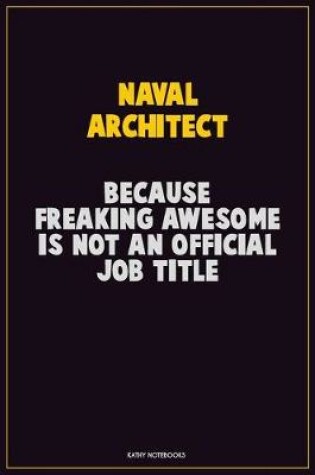 Cover of Naval Architect, Because Freaking Awesome Is Not An Official Job Title