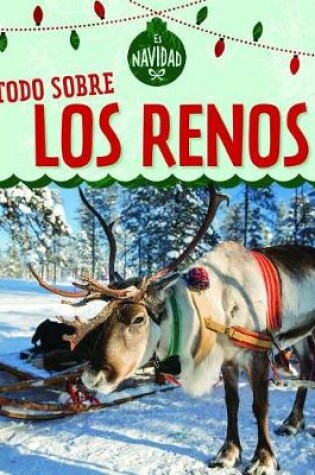 Cover of Todo Sobre Los Renos (All about Reindeer)