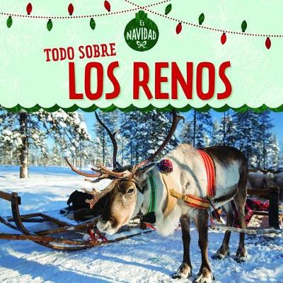 Cover of Todo Sobre Los Renos (All about Reindeer)