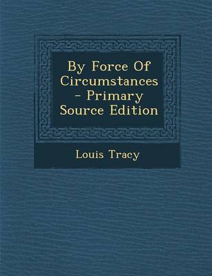 Book cover for By Force of Circumstances - Primary Source Edition