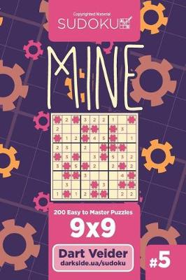 Book cover for Sudoku Mine - 200 Easy to Master Puzzles 9x9 (Volume 5)