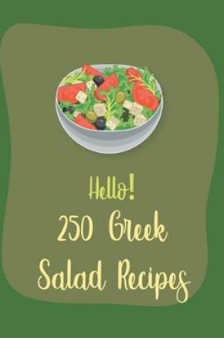 Cover of Hello! 250 Greek Salad Recipes