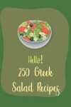 Book cover for Hello! 250 Greek Salad Recipes