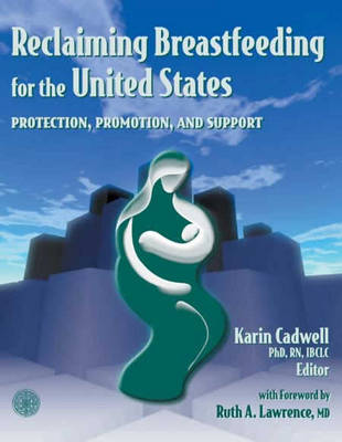 Book cover for Reclaiming Breastfeeding for the United States:  Protection, Promotion and Support