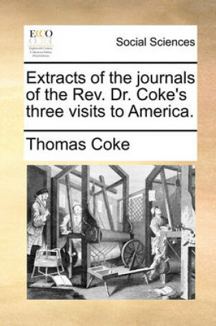 Cover of Extracts of the Journals of the REV. Dr. Coke's Three Visits to America.