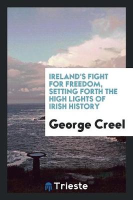 Book cover for Ireland's Fight for Freedom, Setting Forth the High Lights of Irish History