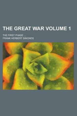 Cover of The Great War; The First Phase ... Volume 1