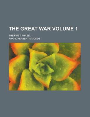 Book cover for The Great War; The First Phase ... Volume 1