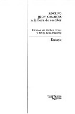 Cover of Adolfo Bioy Casares a la Hora de Escribir