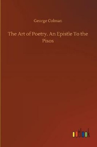Cover of The Art of Poetry. An Epistle To the Pisos