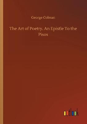 Book cover for The Art of Poetry. An Epistle To the Pisos