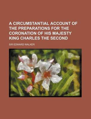 Book cover for A Circumstantial Account of the Preparations for the Coronation of His Majesty King Charles the Second