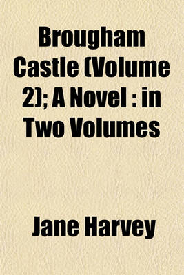 Book cover for Brougham Castle (Volume 2); A Novel