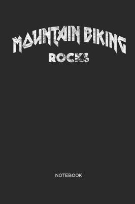 Book cover for Mountain Biking Rocks Notebook