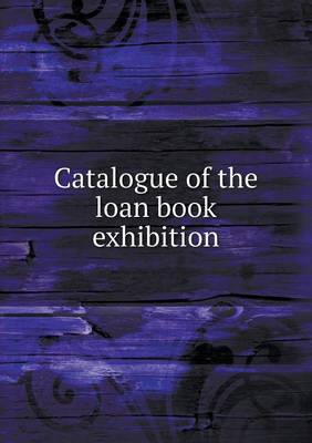 Book cover for Catalogue of the loan book exhibition