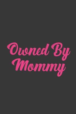 Book cover for Owned By Mommy