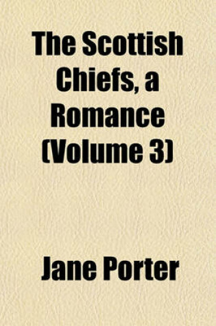 Cover of The Scottish Chiefs, a Romance (Volume 3)