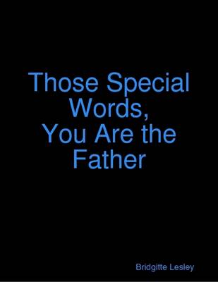 Book cover for Those Special Words, You Are the Father