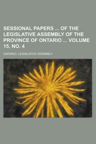 Cover of Sessional Papers of the Legislative Assembly of the Province of Ontario Volume 15, No. 4
